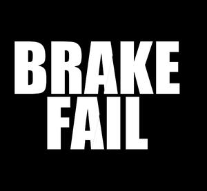 BRAKE FAIL